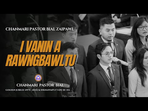 Chanmari Pastor Bial Zaipawl - I Vanin A Rawngbawltu | Bial Golden Jubilee 2025