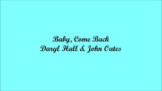 Baby, Come Back (Bebé, Regresate) - Daryl Hall &amp; John Oates (Lyrics - Letra)