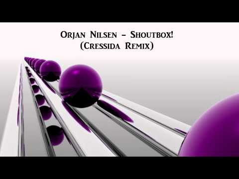 Orjan Nilsen - Shoutbox! (Cressida Remix) (HQ)
