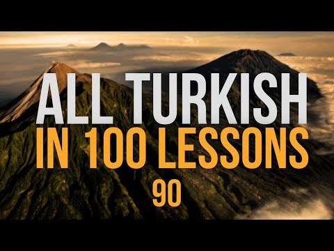 All Turkish in 100 Lessons. Learn Turkish. Most important Turkish phrases and words. Lesson 90
