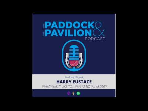 Harry Eustace - What was it like to....win at Royal Ascot? | The Paddock and The Pavilion