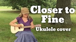 Closer to Fine by Indigo Girls on baritone ukulele
