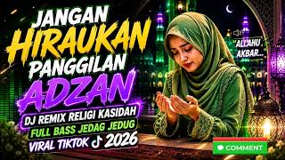 Download lagu JANGAN HIRAUKAN PANGGILAN ADZAN | DJ Remix Religi Kasidah Full Bass Jedag Jedug Viral TikTok 2026 mp3