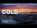 Maroon 5 Cold Lyrics Ft Future Blacklyrics