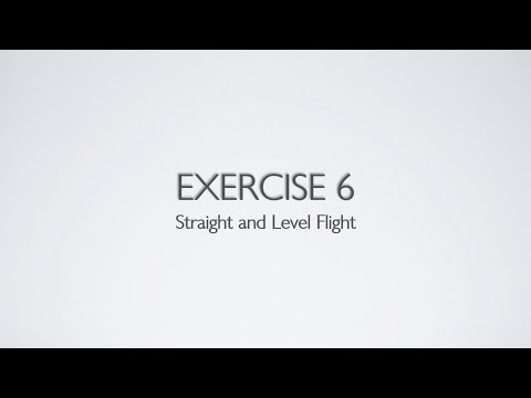 Private Pilot License - Flight Training Exercise 6 - Straight & Level