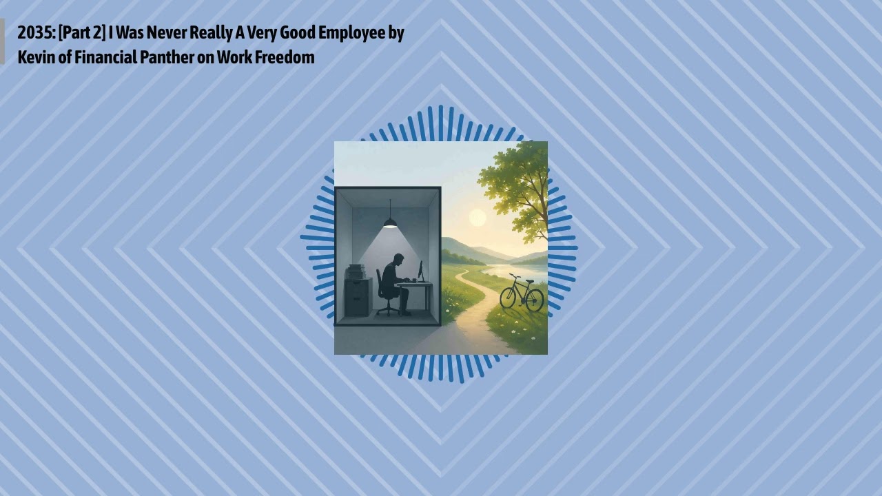 2035: [Part 2] I Was Never Really A Very Good Employee by Kevin of Financial Panther on Work...