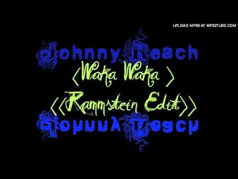 Waka Waka (Rammstein Edit) - Johnny Reach