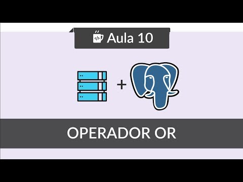 Banco de Dados com PostgreSQL 10 Operador OR no SELECT