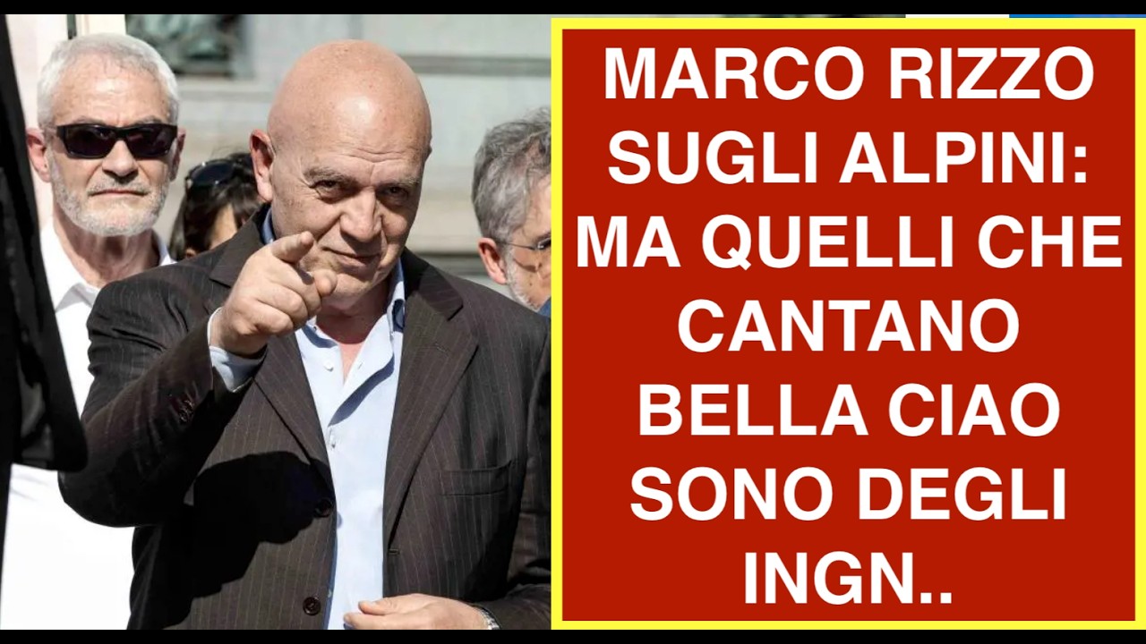 MARCO RIZZO SUGLI ALPINI: MA QUELLI CHE CANTANO BELLA CIAO SONO DEGLI INGN..