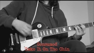 Take It On The Chin (Consumed guitar cover)
