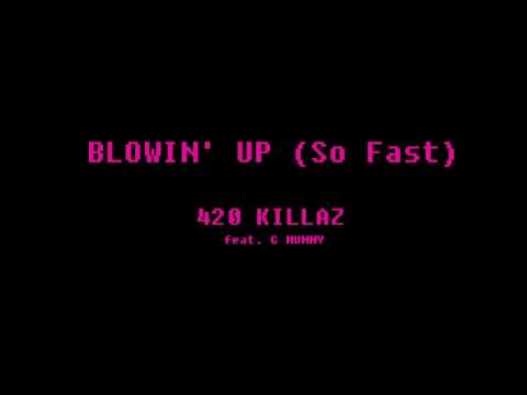Blowin' Up (So Fast) - 420 Killaz feat. G Munny