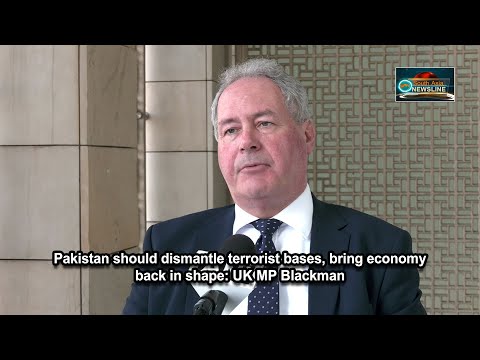 Pakistan should dismantle terrorist bases, bring economy back in shape UK MP Blackman
