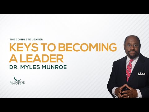 How To Become An Influential Leader: Best Strategy By Myles Munroe For Success | MunroeGlobal.com