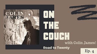 On the Couch with Colin James | #Roadto20 Ep.4 | Bad Habits (&amp;Then Again)