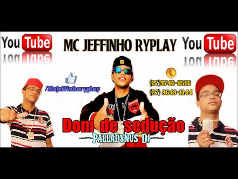 Mc Jeffinho Ryplay  - Dom de Sedução (Palladynus Dj)
