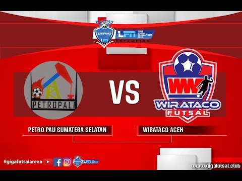 LFN 2018: PETRO PALI SUMATERA SELATAN VS FUTSAL WIRATACO ACEH