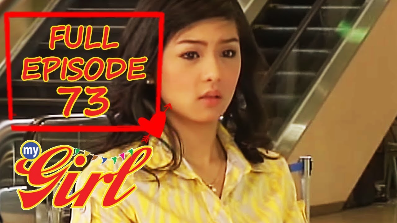 Full Episode 73 | My Girl