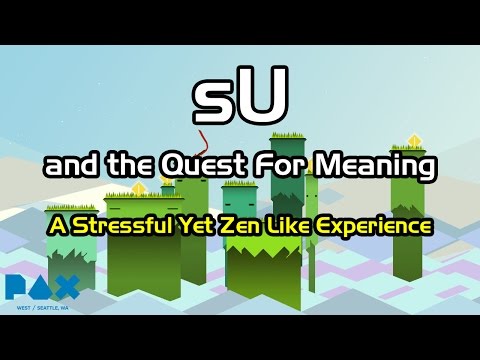 sU and the Quest For Meaning - Pax West 2016