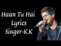 Haan Tu Hai Lyrics | Jannat | K.K | Sayeed Quadri