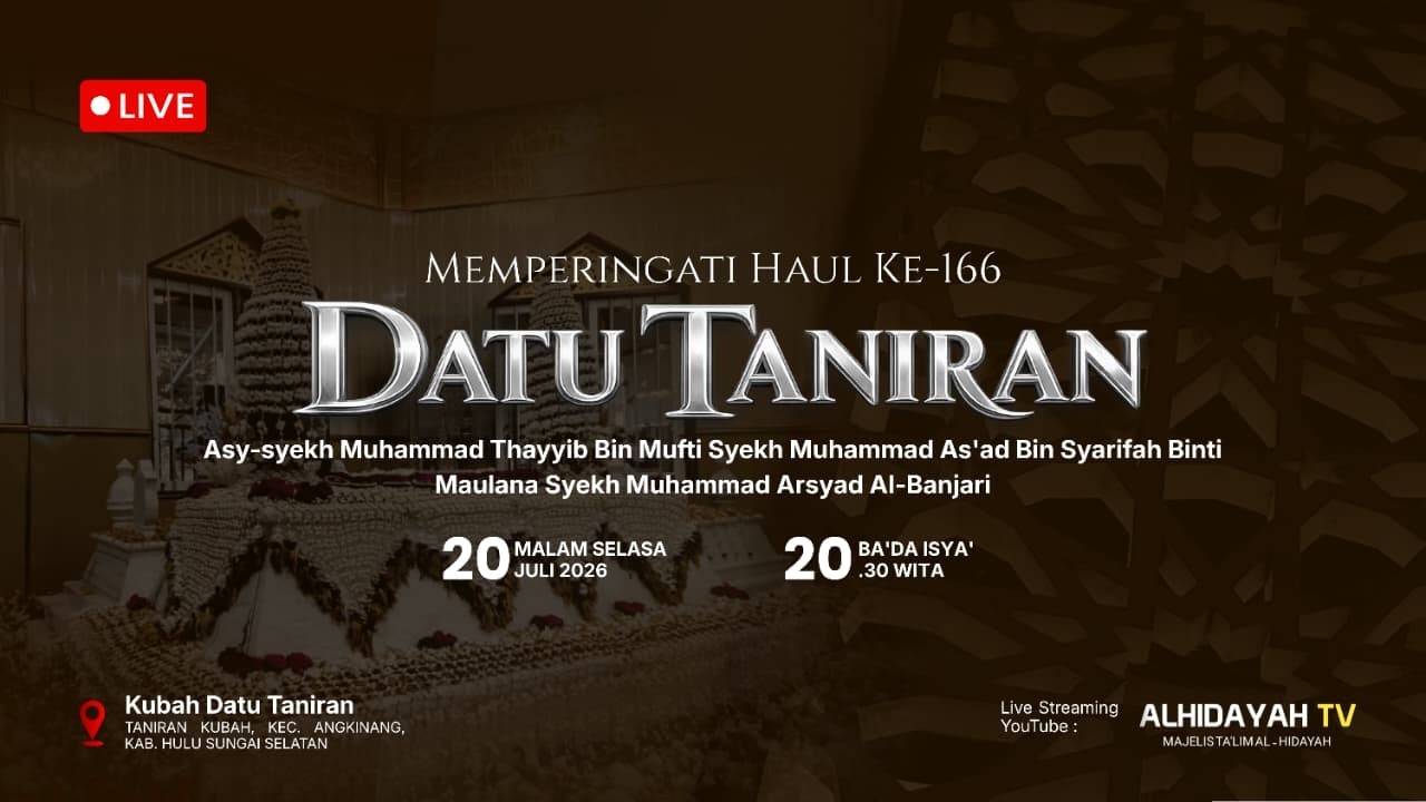 PERINGATAN HAUL DATU TANIRAN SYEKH H. SA'DUDDIN ( MUHAMMAD THAYYIB ) BIN MUFTI H. AS'AD KE-166