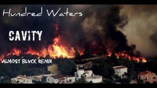 Hundred Waters  - Cavity (Almost blvck remix) [Audio Preview]