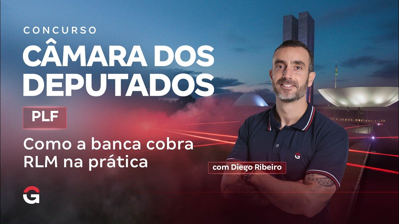 Concurso Câmara dos Deputados PLF | Descomplicando RLM: Questões Recentes da Banca CEBRASPE