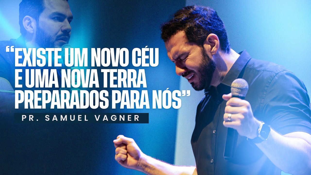 PR. SAMUEL VAGNER - CONFERÊNCIA SOUL - NOVOS CÉUS