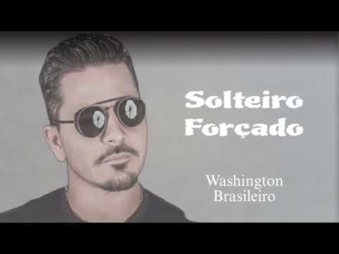Washington Brasileiro - (Solteiro Forçado) Música Nova Outubro 2023 Repertório Novo