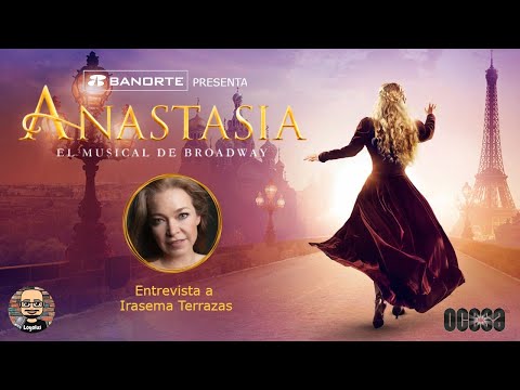 Anastasia, el musical de Broadway | Irasema Terrazas me cuenta su experiencia en este musical.