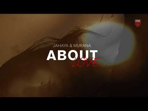 JAHAYA & MURANA - About Love
