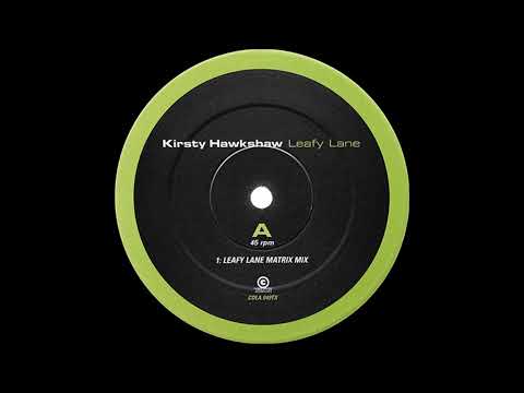 Kirsty Hawkshaw - Leafy Lane (Matrix Remix)