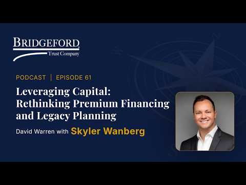 Podcast Episode 61 – Leveraging Capital: Rethinking Premium Financing and Legacy Planning with Skyler Wanberg thumbnail