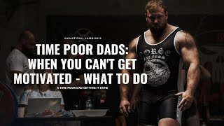 Motivation - Time Poor Dads