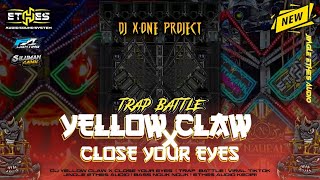 Download lagu DJ TRAP BATTLE YELLOW CLAW X CLOSE YOUR EYES‼️BASS NGUK NGUK MIDDLE CETOS || DJ X-ONE PROJECT  mp3
