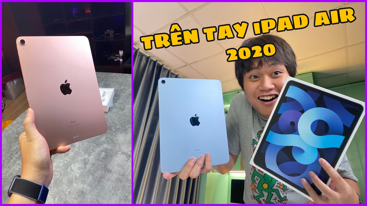 TRÊN TAY iPAD AIR 2020: MÀU SIÊU ĐẸP, CẤU HÌNH KHỦNG, GIÁ 16 TRIỆU...