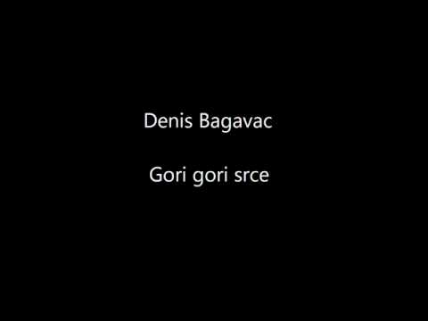 Denis Bagavac  -  Gori gori srce