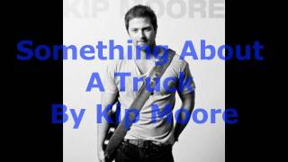Something About A Truck by Kip Moore (Lyrics on screen & in description)