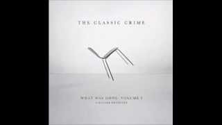 The Classic Crime - What Was Done, Vol 1: A Decade Revisited (Full Album)