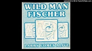 Wild Man Fischer - Disco In Frisco (Larry Comes Alive)