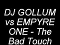 DJ GOLLUM vs EMPYRE ONE The Bad Touch 