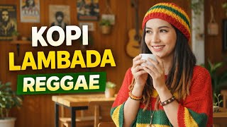 Download lagu KOPI LAMBADA ☕🌴 CIPTAAN FAHMI SHAHAB | Reggae Cover Senandung Ombak mp3