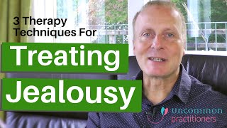 How To Treat Jealousy: 3 Therapy Techniques