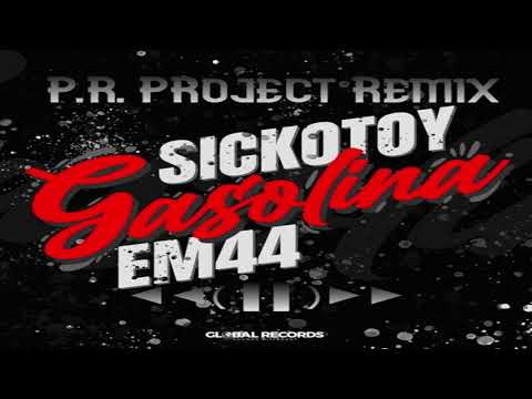 SICKOTOY X EM44 - Gasolina (P.R. Project Remix)