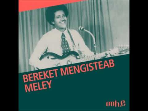 Bereket Mengisteab - Meley | መለይ  -  Greatest Collections 1961-1974 (Official  Music Channel)
