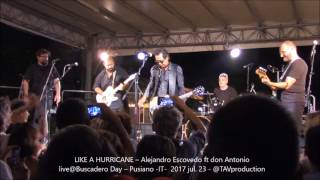 LIKE A HURRICANE – Alejandro Escovedo ft don Antonio live@Buscadero Day – Pusiano  IT   2017 jul  23