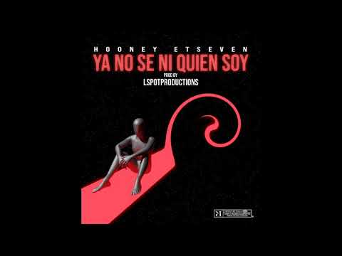 Hooney - Ya no sé ni quién soy,  Ft Etseven ( Prod.Lspotstudios )