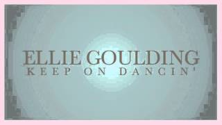 Ellie Goulding - Keep On Dancin&#39; (snippet)