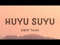 Huyu Suyu Emir Taha Lyrics