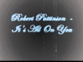 It's All On You - Robert Pattinson (with Lyrics ...