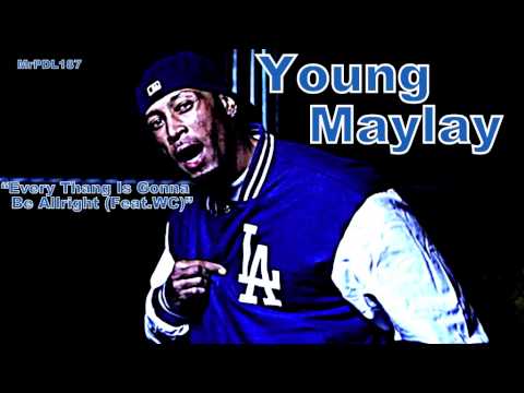 Young Maylay (Feat. WC) - Every Thang Gonna Be Allright